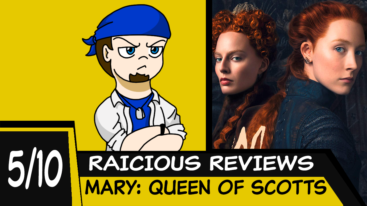 RAICHIOUS REVIEWS - MARY: QUEEN OF SCOTTS