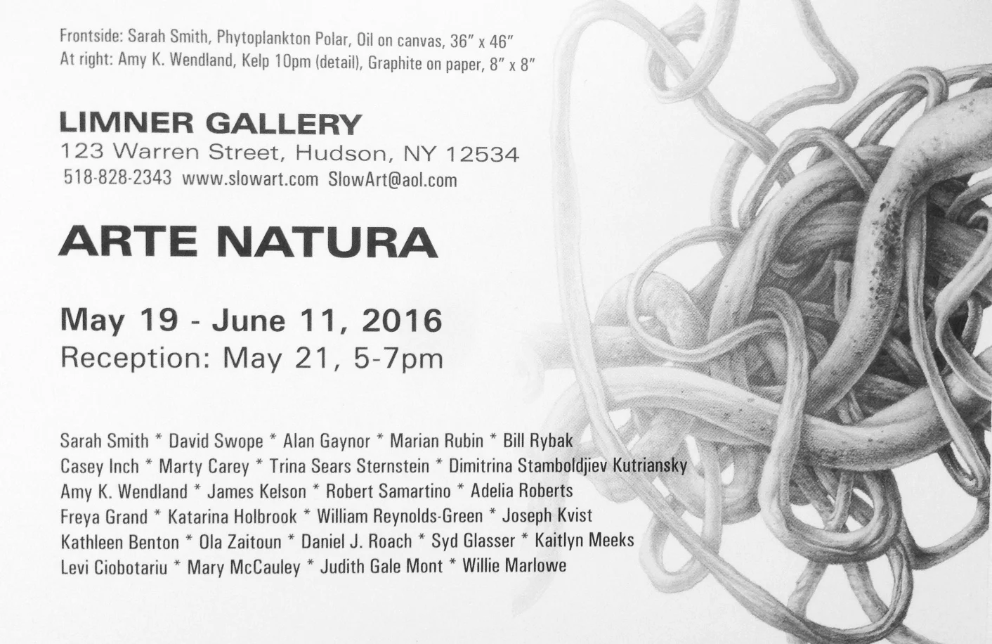 Arte Natura Limner Gallery 123 Warren Street Hudson, NY 12534 May 19th - June 11th, 2016 Opening Reception: Saturday, May 21st 5-7pm