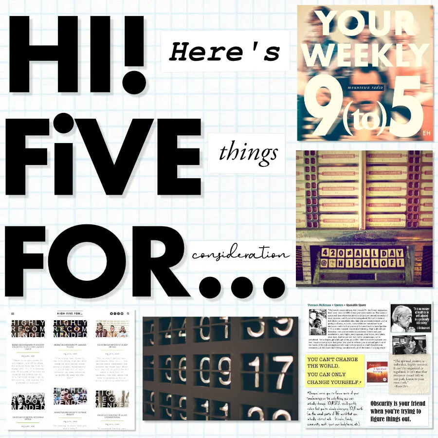 HI! here's FIVE things FOR consideration… | FEB 2020