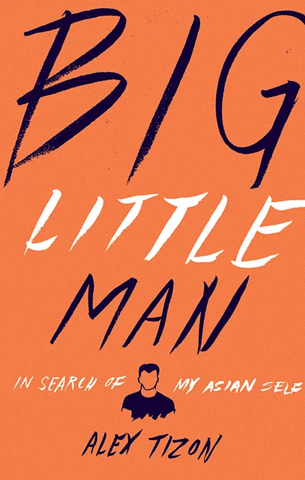 Alex Tizon's "Big Little Man: In Search of My Asian Self" (Source: amazon.com)