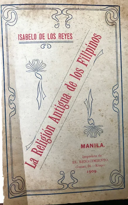 The Ancient Religion of Filipinos , one of the earliest studies of ancient Philippine religion by a Filipino scholar Isabelo de los Reyes (Source: Author’s collection).