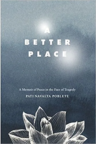 "A Better Place – A Memoir of Peace in the Face of Tragedy" by Pati Navalta Poblete