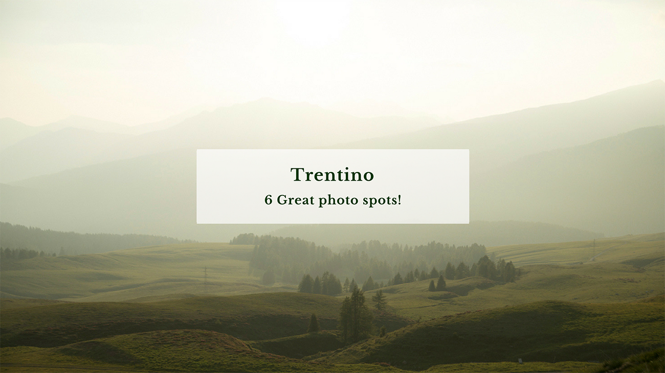 6 Great photo spots in Trentino, Italy!