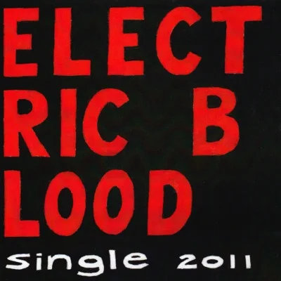 ELECTRIC BLOOD - Single 2011  7