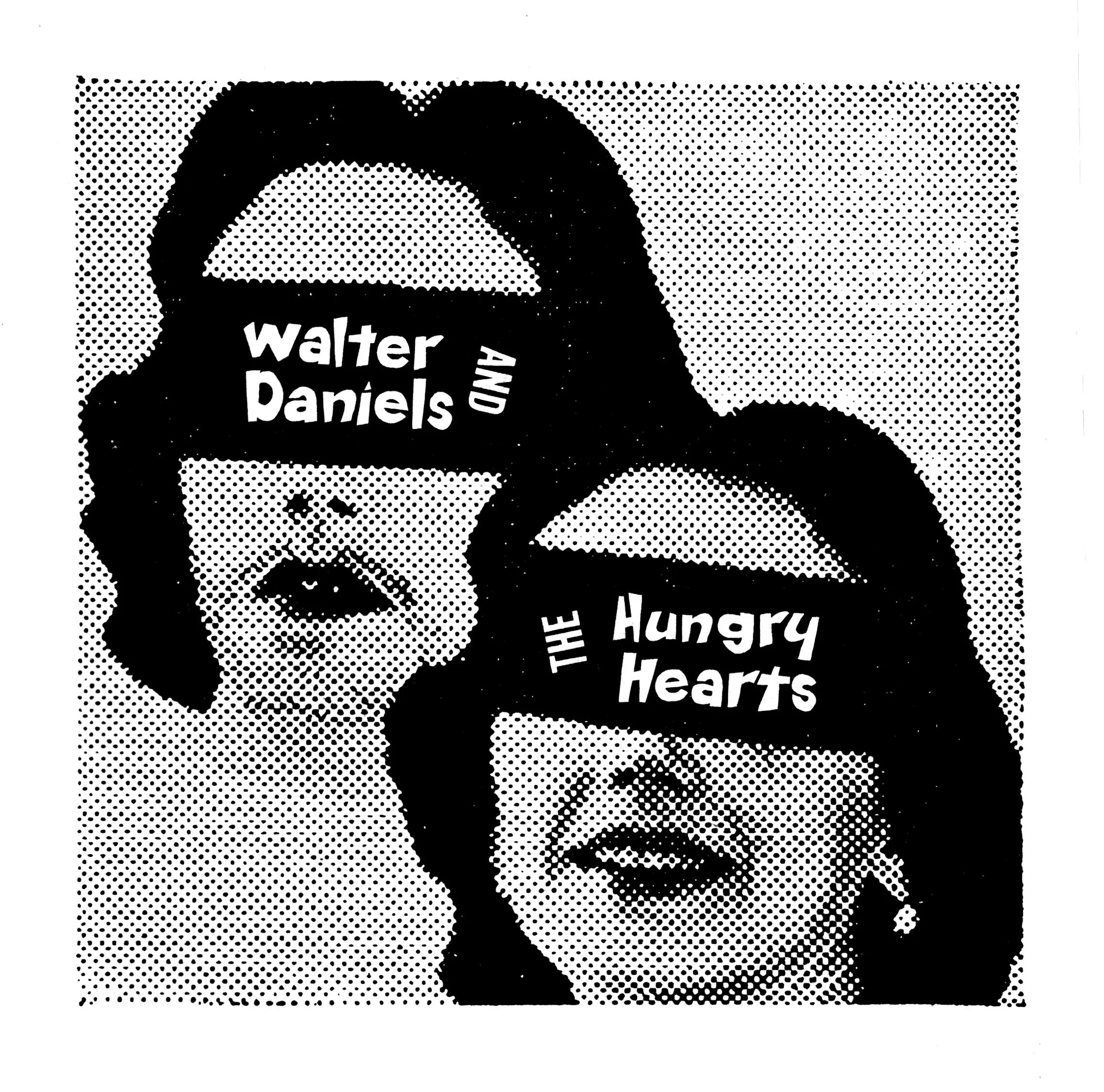 WALTER DANIELS AND THE HUNGRY HEARTS - 