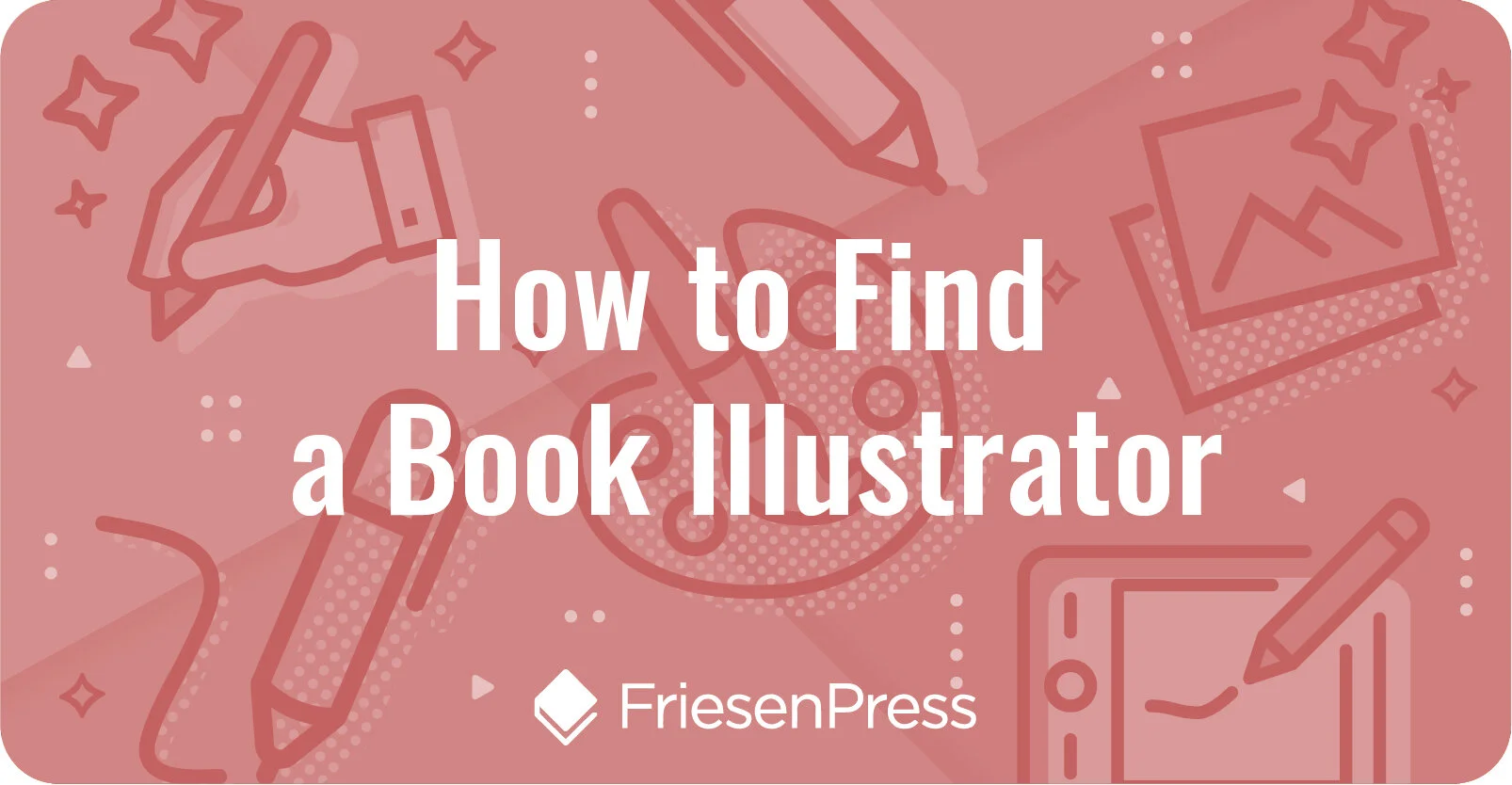 How to Find a Book Illustrator FriesenPress