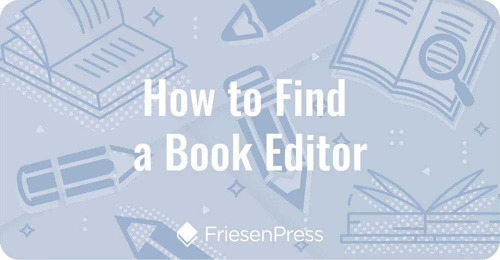 How+to+Find+a+Book+Editor+FriesenPress (1).jpeg