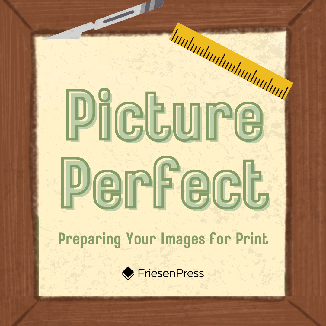 Picture Perfect: Preparing Your Images for Print