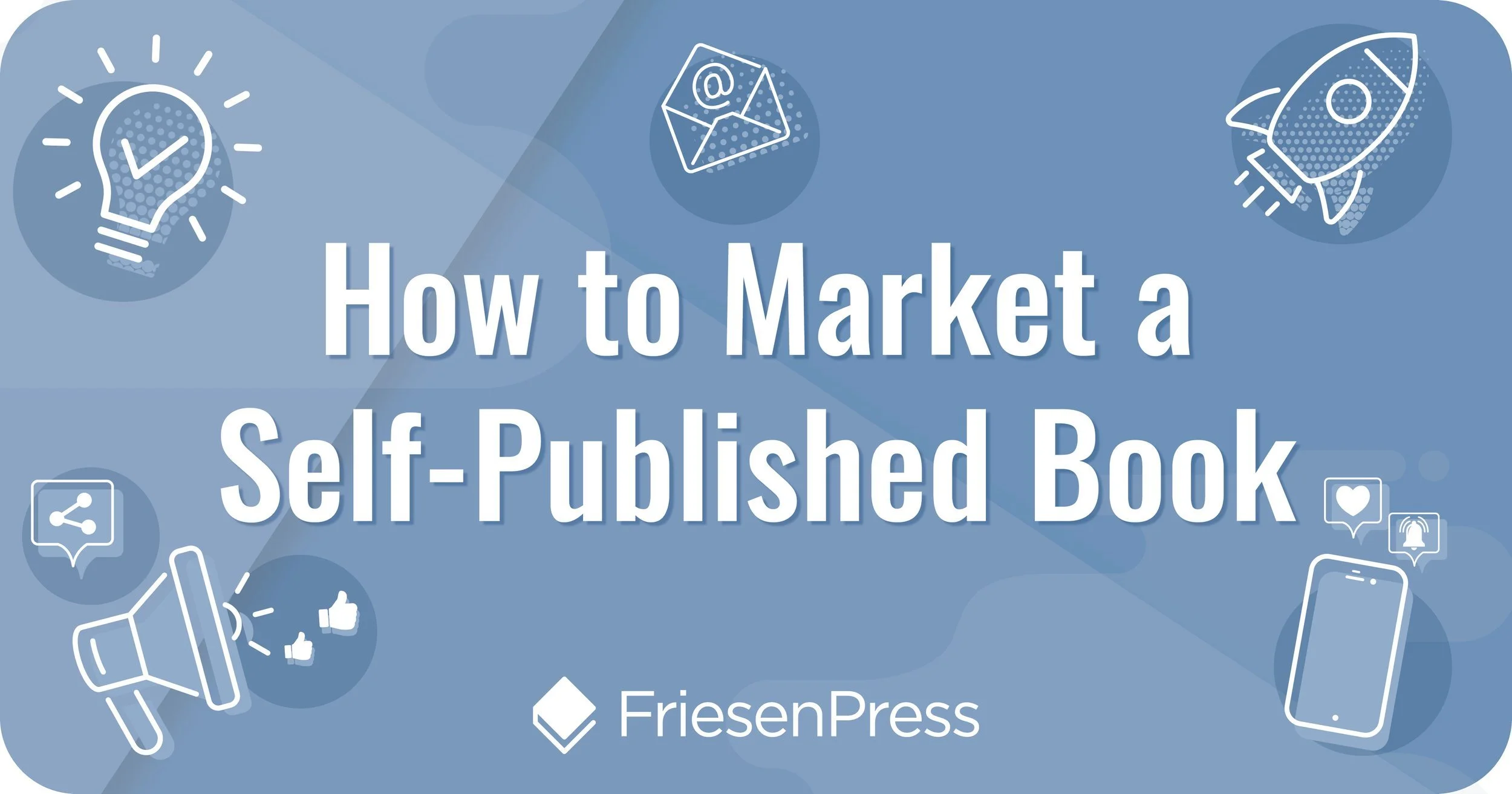 How+to+market+a+self+published+book+FriesenPress+resource.jpeg