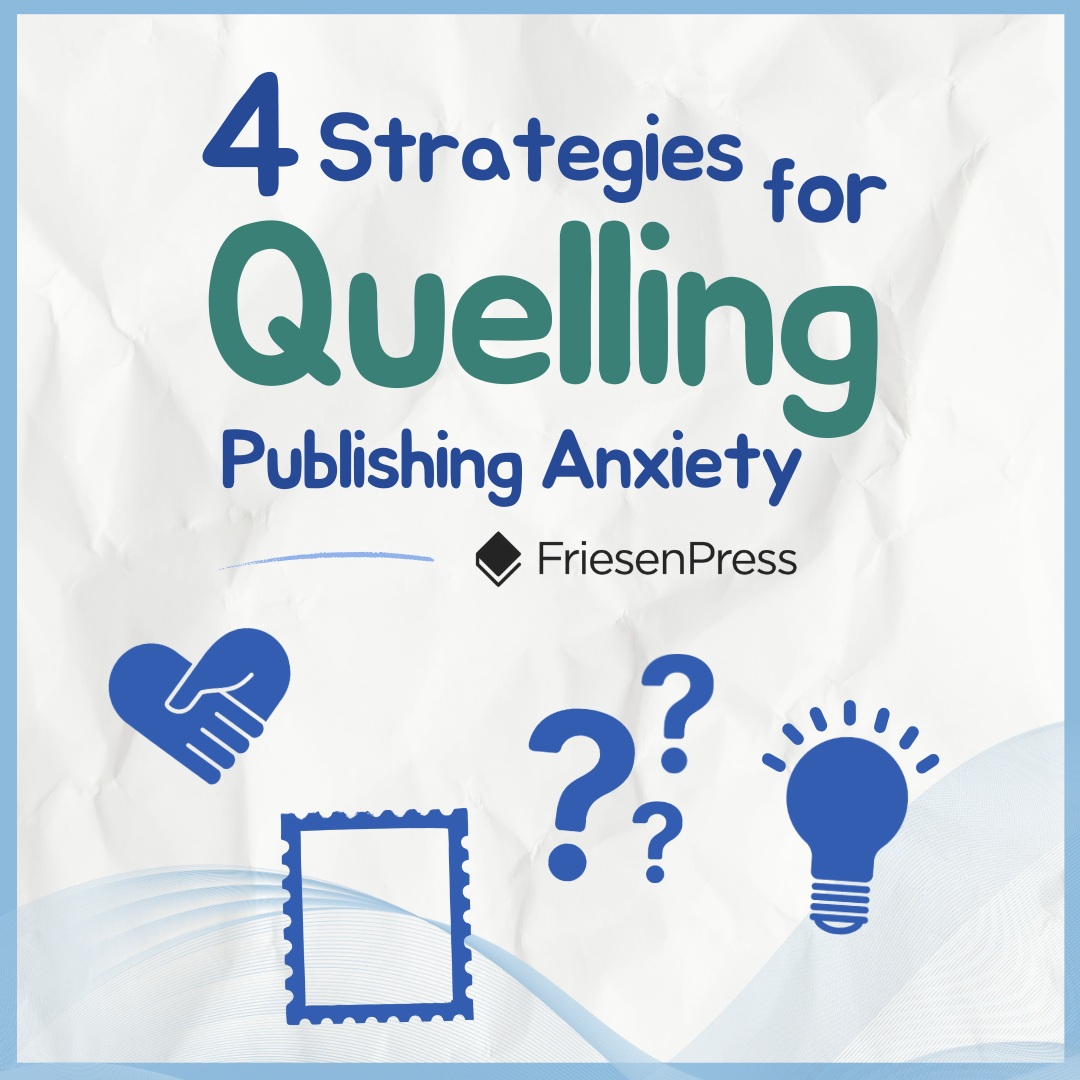 4 Strategies for Quelling Publishing Anxiety
