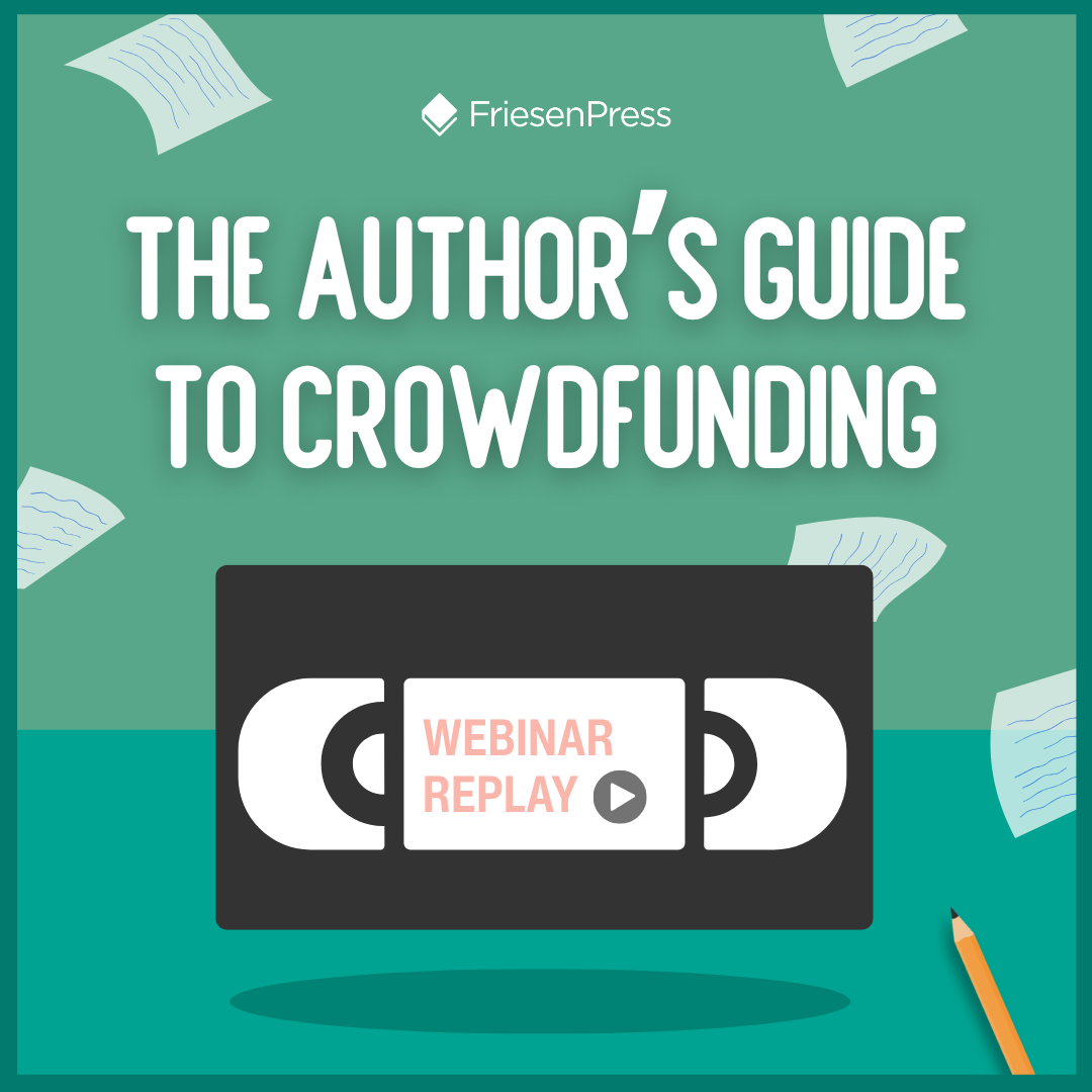 The Author's Guide to Crowdfunding [ Webinar Transcript ]