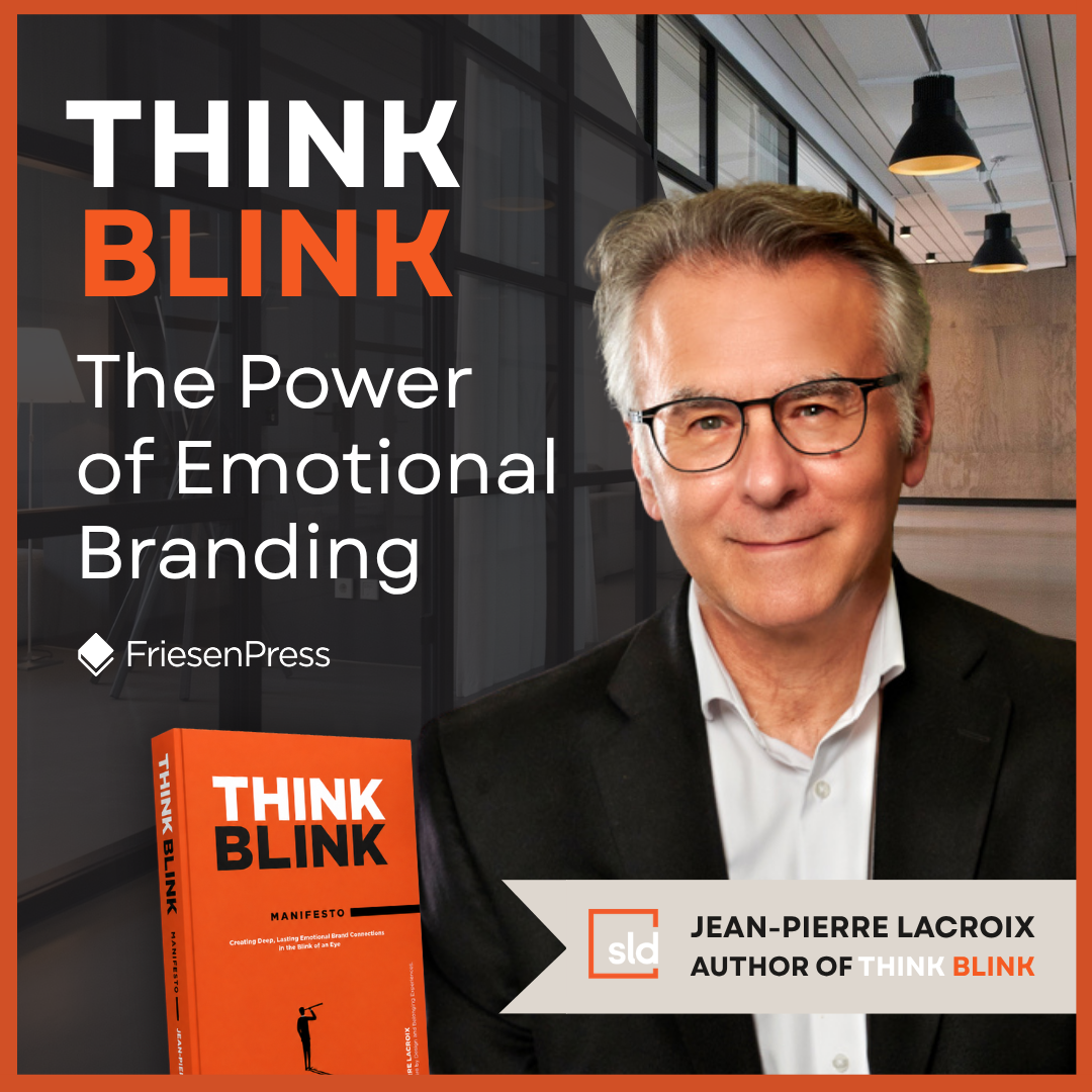ThinkBlink: FriesenPress Author Jean-Pierre Lacroix on the Power of Emotional Branding
