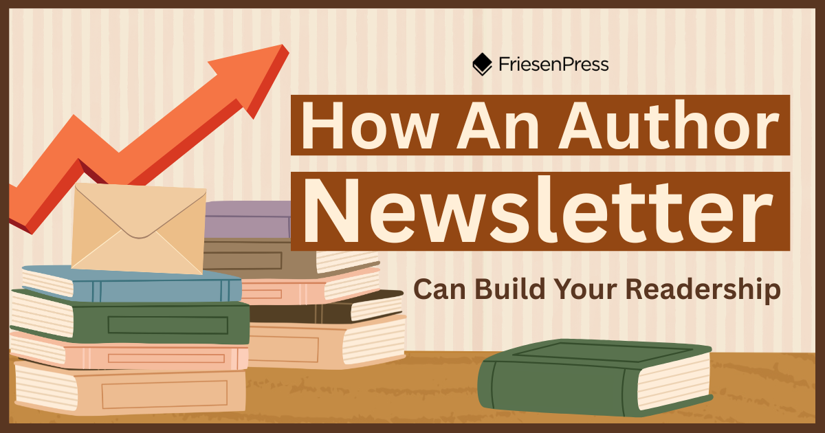 Readership Creating The Path How an Author Newsletter Can Help You Build Your Readership | FriesenPress