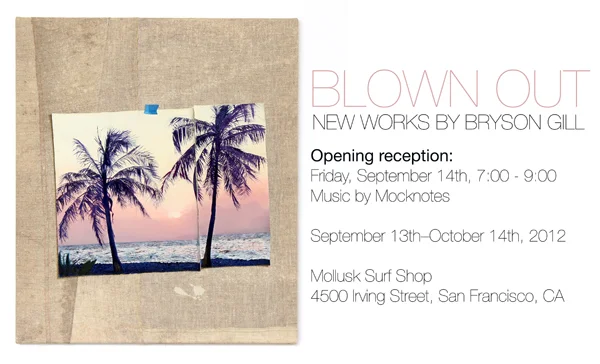 Mollusk Surf Shop in San Francisco is pleased to present Blown Out -- an exhibition of new work by San Francisco-based artist Bryson Gill -- from Sept 13 - October 14, 2012. This will be Gill’s first solo show in Mollusk’s gallery. In the early days of Mollusk, Gill spent weekends making drawings in the shop’s turret during the day and cozying up with friends on the floor at night to watch Twin Peaks from a TV mounted in the tree house above. Though you’d never guess (until this show), the Mollusk community has always had a creative influence on Gill’s artwork and lifestyle. For this exhibition, Gill will hang a series of surf and nautical inspired trompe l'oeil paintings and bleach drawings. The works all begin with the reductive process of bleaching out pigments on linen. In some works, Gill cuts and sews the pieces of linen into a richly textured surface that he uses as a groundwork for a contemporary version of a 15th century classic - the trompe l'oeil.