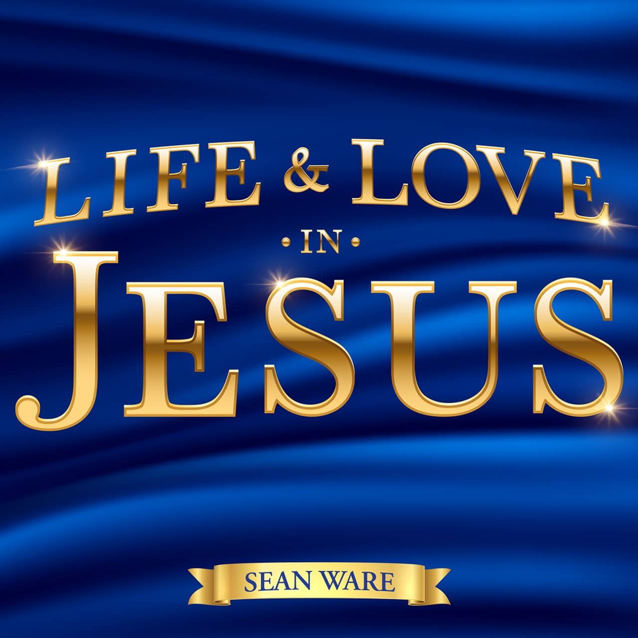 Sean Ware - Life & Love in Jesus - Album Cover.jpg