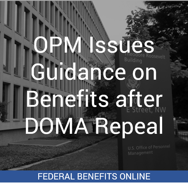 OPM Issues Guidance on Benefits after DOMA Repeal