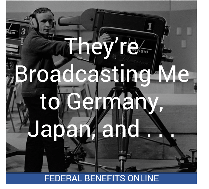 They're Broadcasting Me to Germany, Japan, and . . .