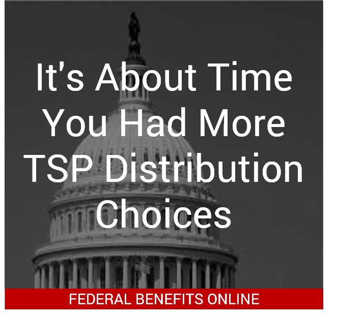 It's About Time You Had More TSP Distribution Choices