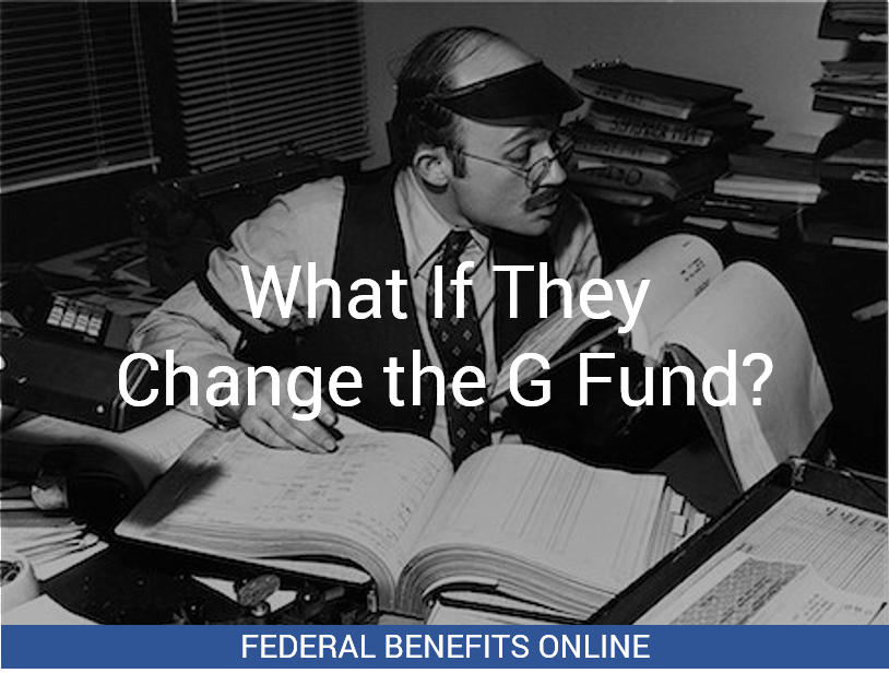 What If They Change the G Fund?