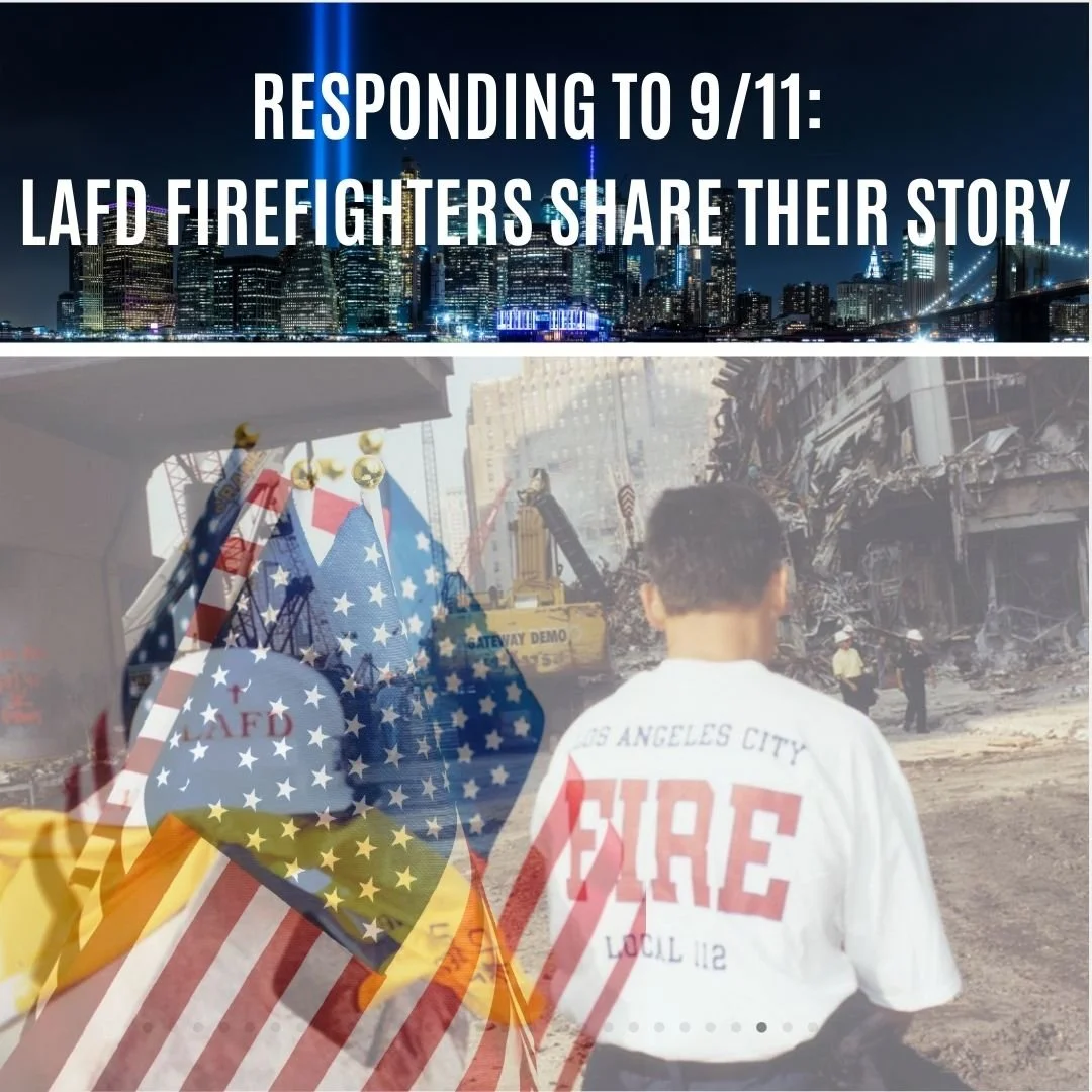 RESPONDING TO 9/11: LAFD FIREFIGHTERS SHARE THEIR STORY