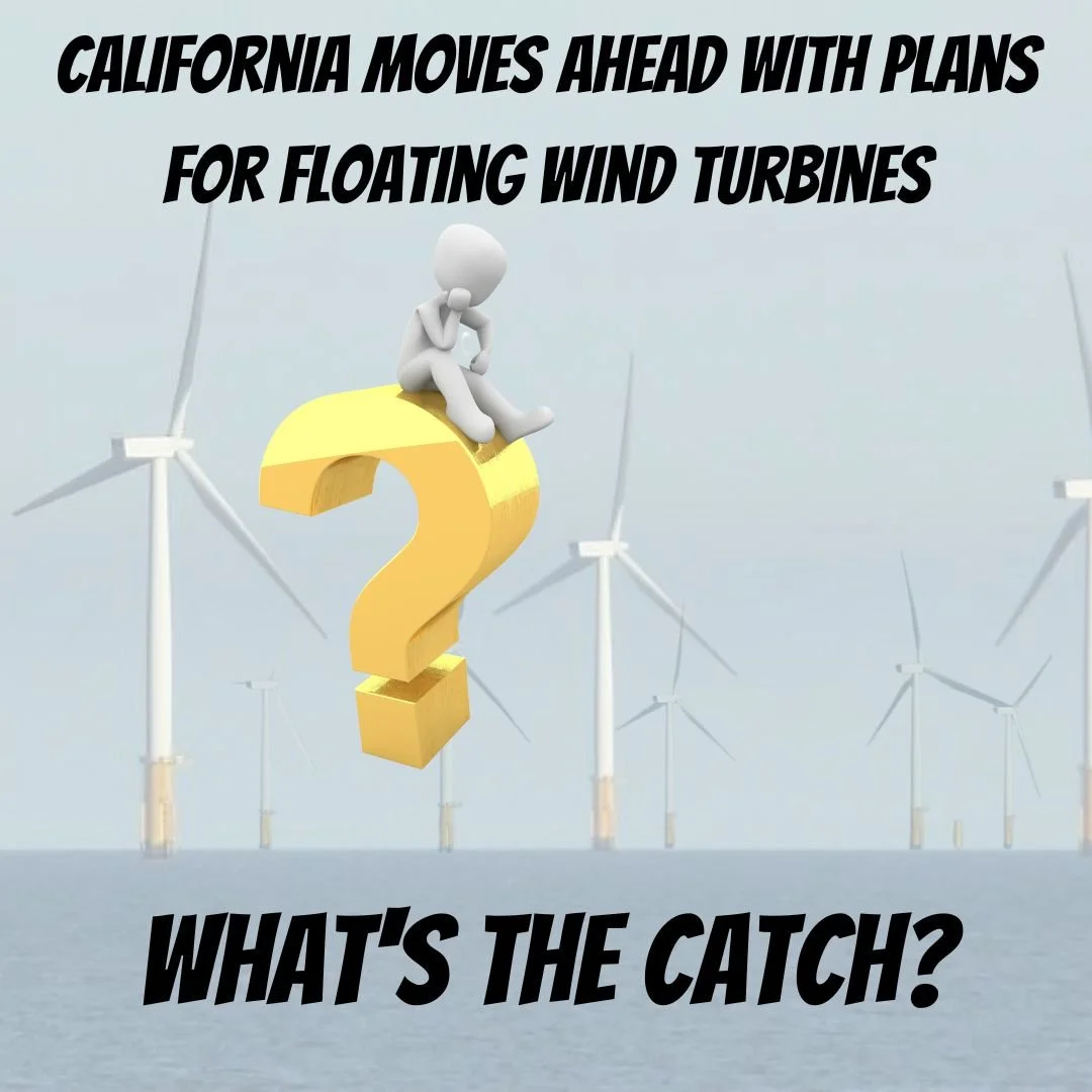 CALIFORNIA MOVES AHEAD WITH PLANS FOR FLOATING WIND TURBINES MILES OFF ITS COASTLINE