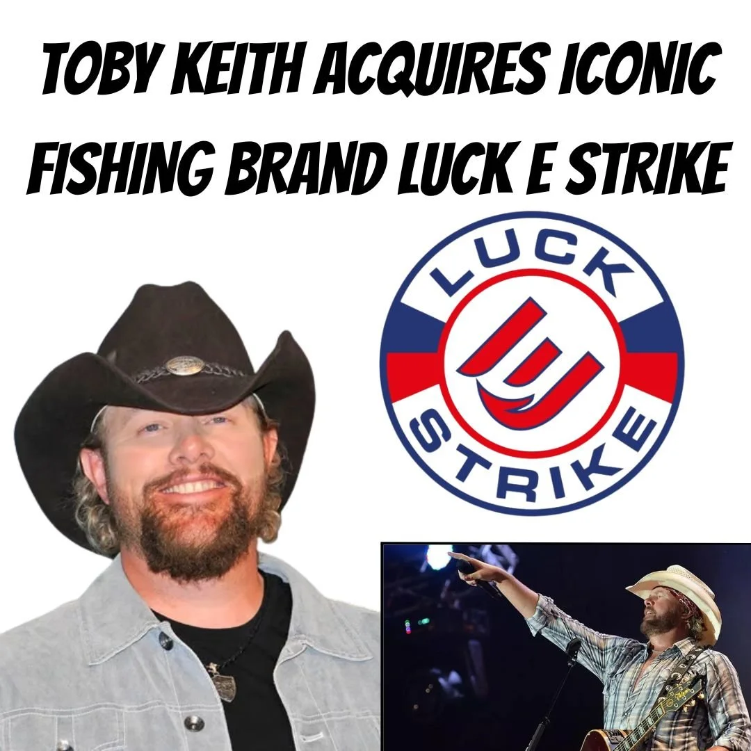 TOBY KEITH ACQUIRES ICONIC FISHING BRAND LUCK E STRIKE