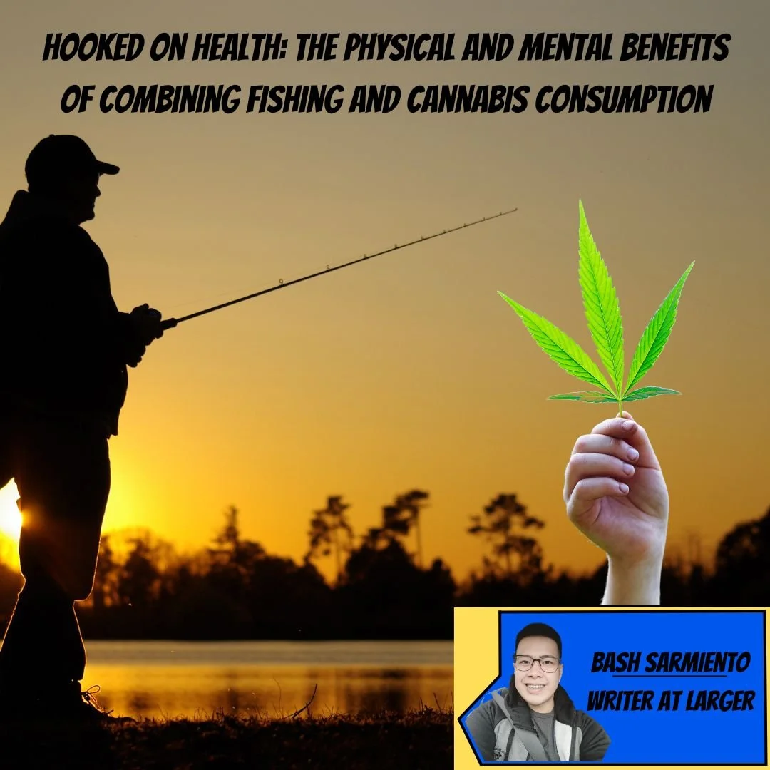 Hooked on Health: The Physical and Mental Benefits of Combining Fishing and Cannabis Consumption