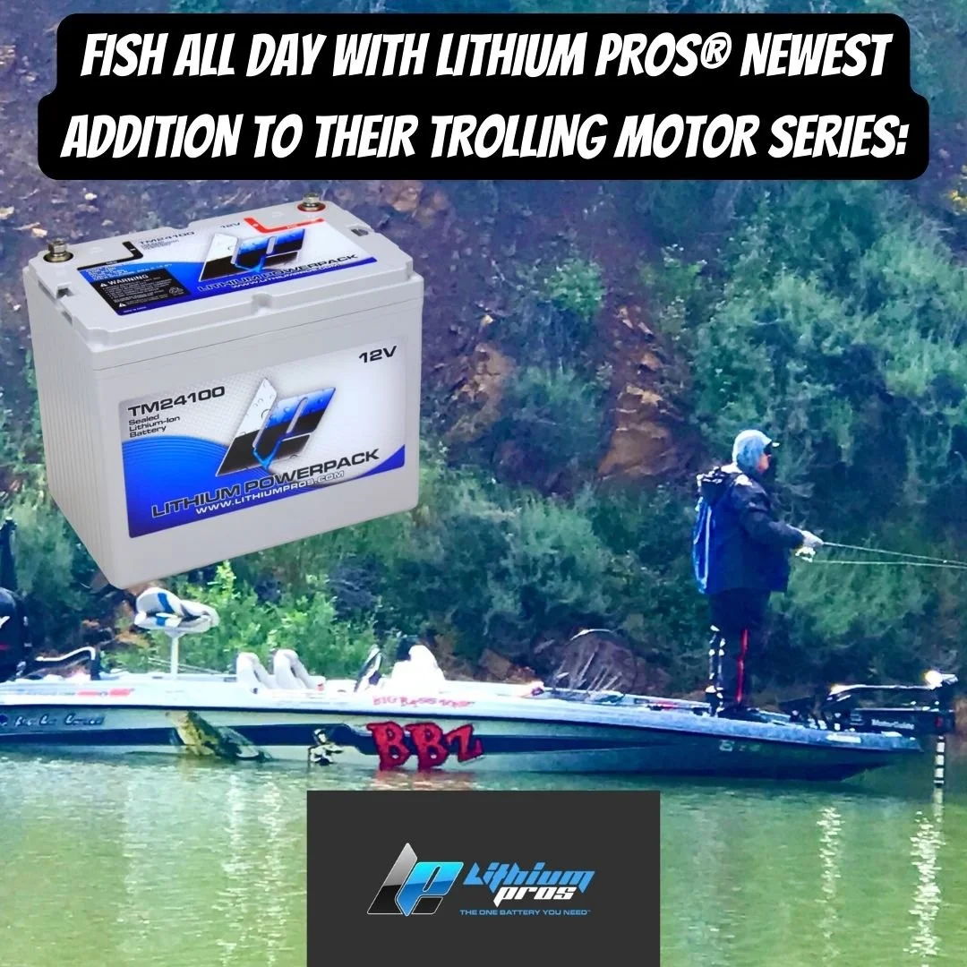 FISH ALL DAY WITH LITHIUM PROS® NEWEST ADDITION TO THEIR TROLLING MOTOR SERIES: THE TM24100 12.8V 100AH LITHIUM ION BATTERY