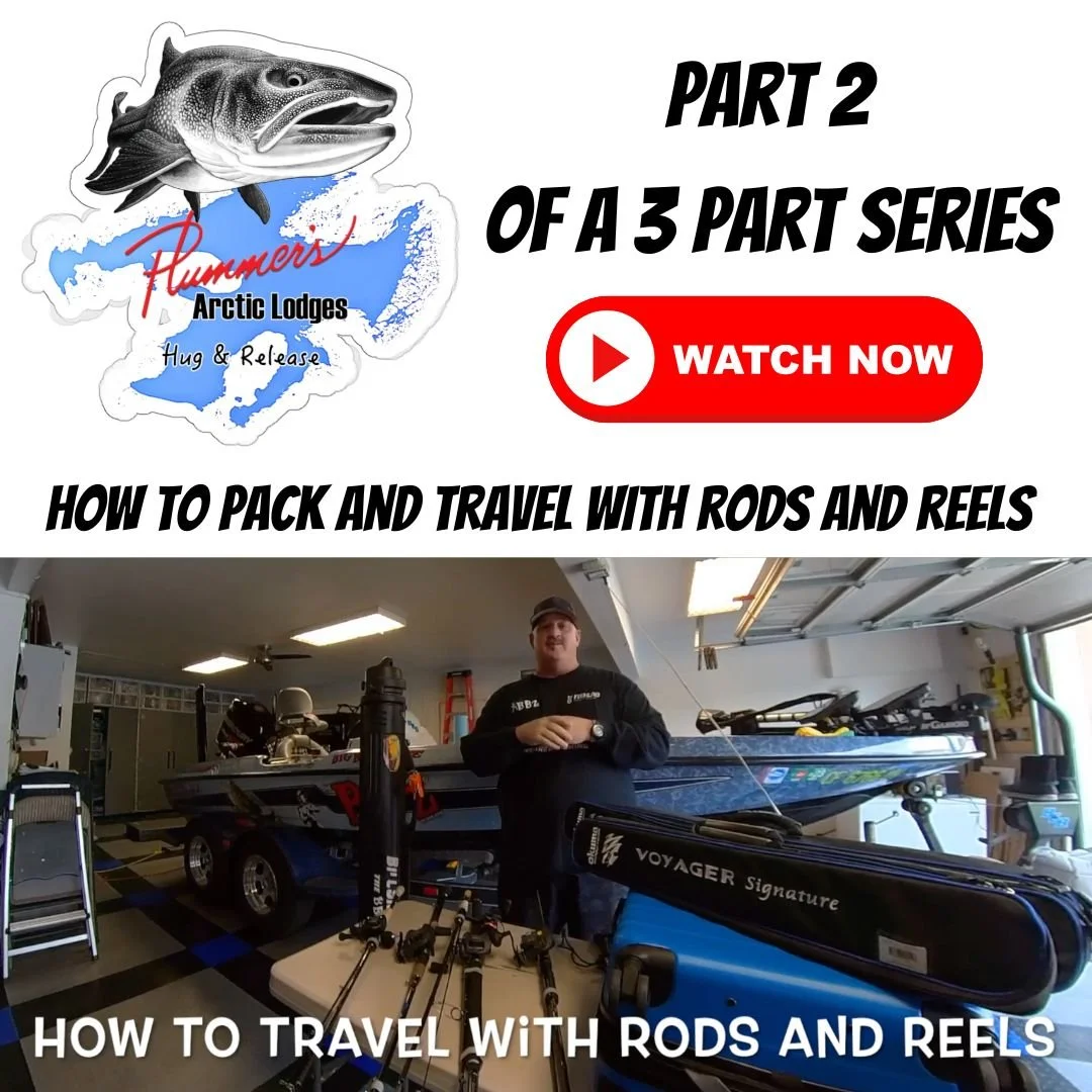Plummer's Arctic Lodges: How To Choose And Pack Rods and Reels Part 2 of 3