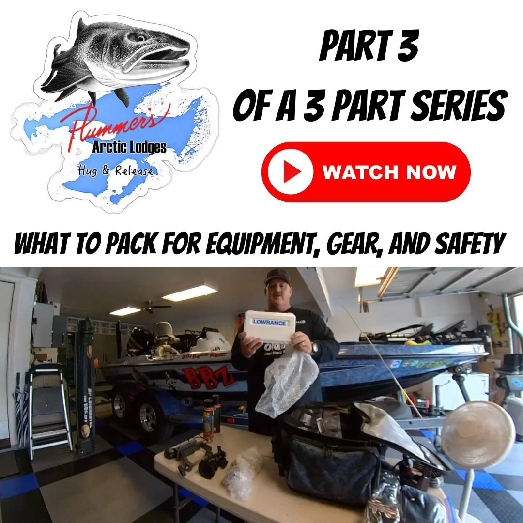 Plummer's Arctic Lodges: What To Pack For Your Trip, Fishing Gear, Safety, Misc Part 3 of 3