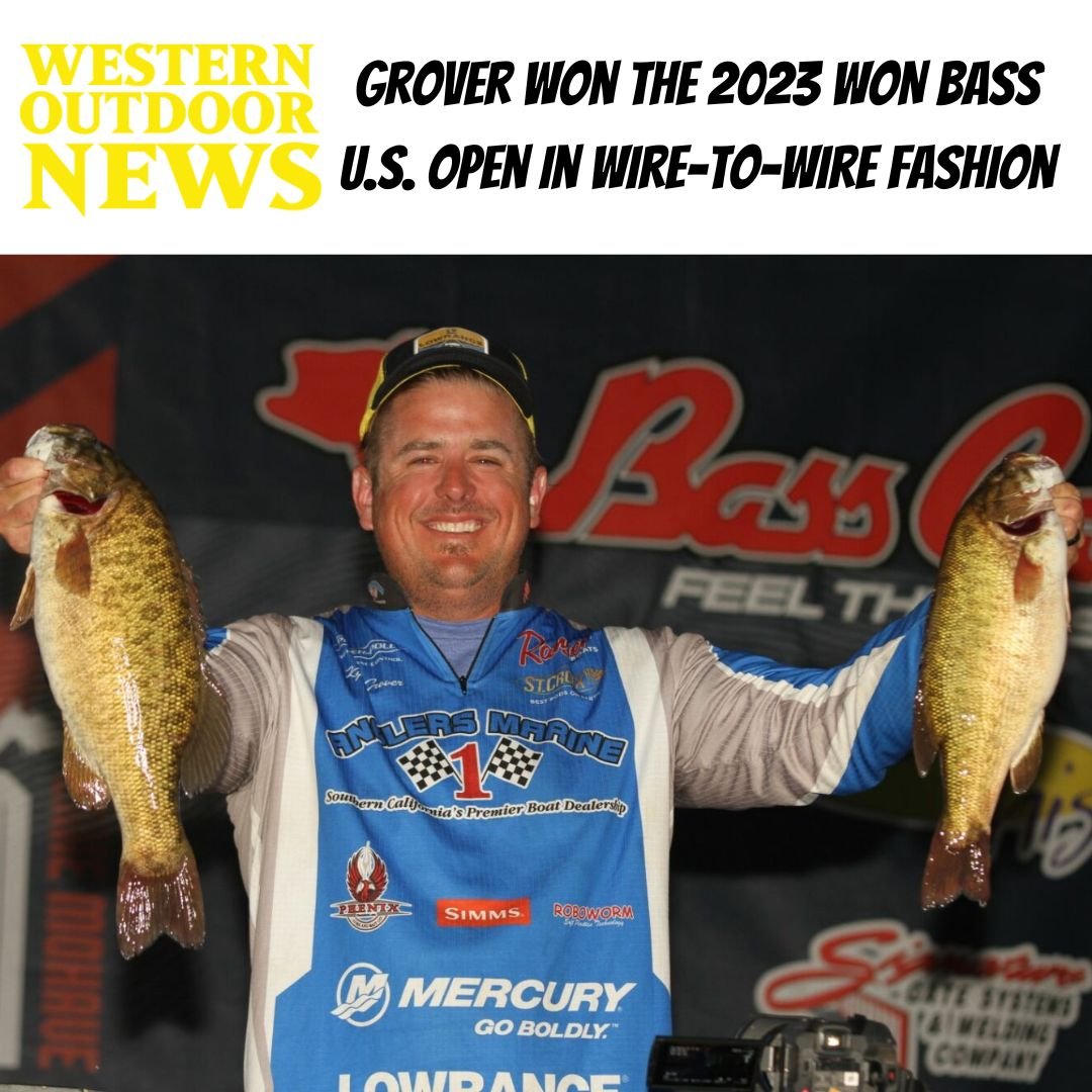 KYLE GROVER WINS 2023 WON BASS U.S. OPEN IN WIRE-TO-WIRE FASHION