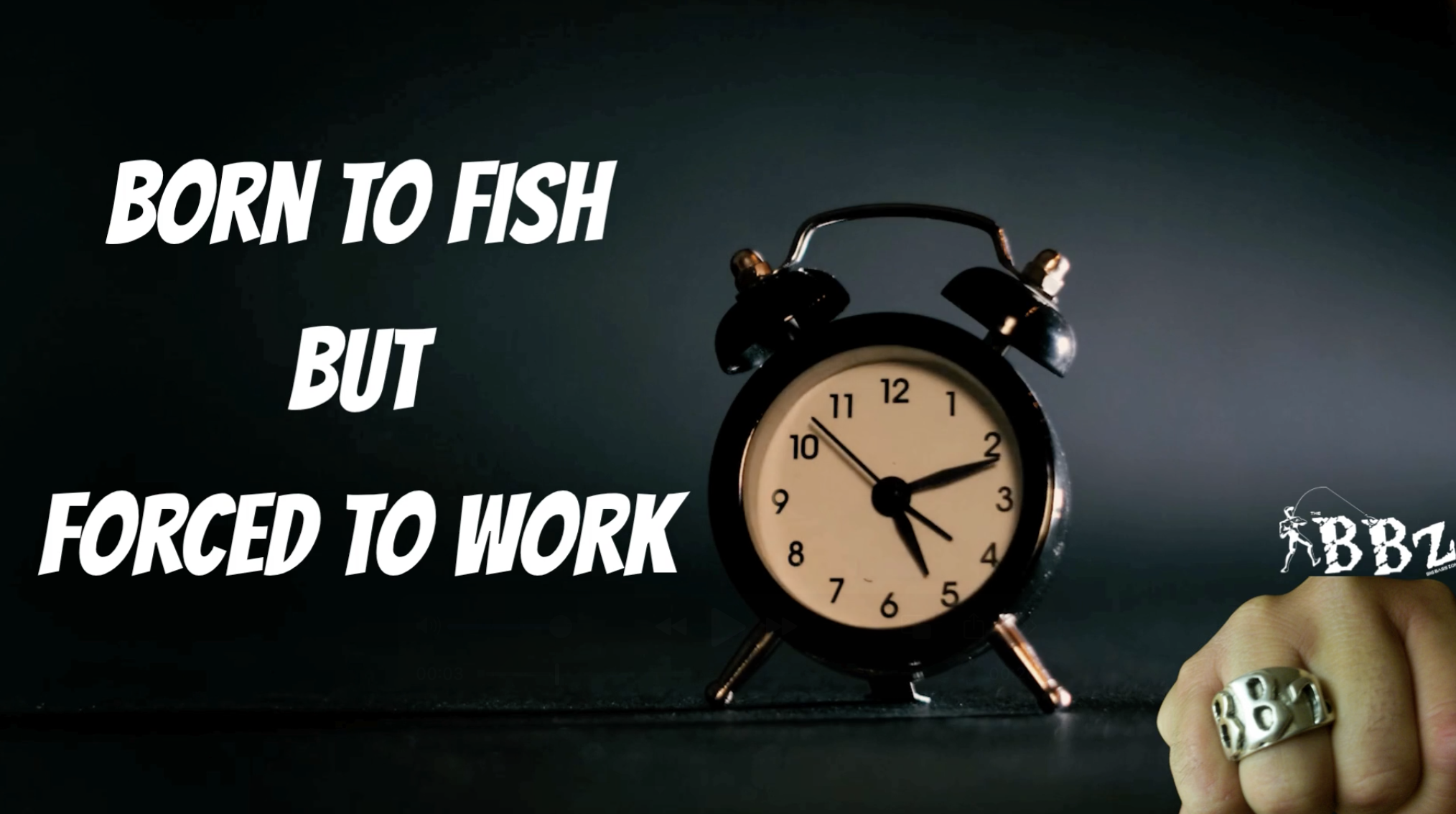 Born To Fish But Forced To Work. BBZ Working Man Song