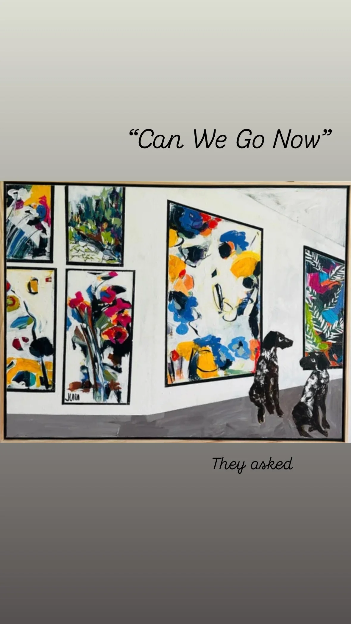After admiring the gallery,  "CAN WE GO NOW "  41x31  @renniertcompany