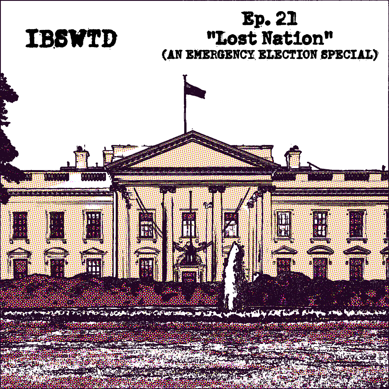 Ep. 21: Lost Nation (An Emergency Election Special) episode artwork