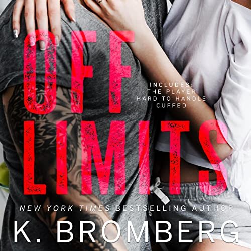 Off-Limits | K. Bromberg | 30+ hrs
