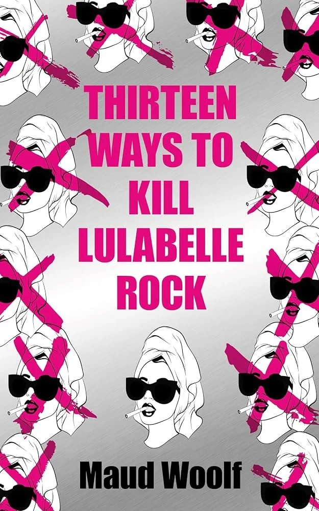 Book cover of Thirteen Ways to Kill Lulabelle Rock by Maud Woolf