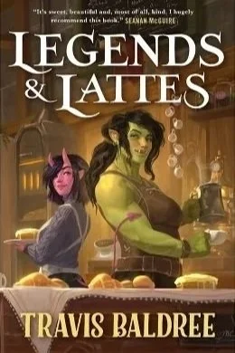 Book cover of Legends and Lattes by Travis Baldree