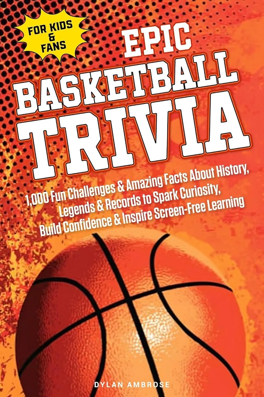 ➡ FREE KINDLE BOOK 👀📚  ➡  EPIC BASKETBALL TRIVIA for KIDS and FANS: 1,000 Fun Challenges and Amazing Facts About History, Legends, and Records to Spark Curiosity, Build Confidence 👀📚 