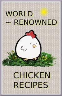 World Renowned Chicken Recipes