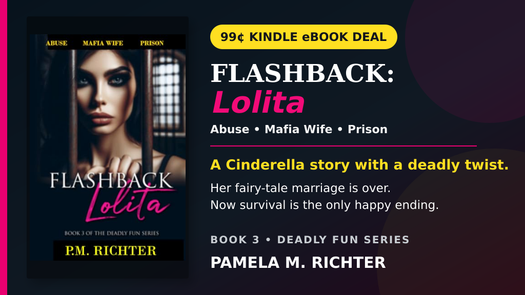 ➣ Featured 99¢ Kindle eBook Deal ➣ Flashback: Lolita: (Abuse, Mafia Wife, Prison) (Deadly Fun Series Book 3) by Pamela M. Richter