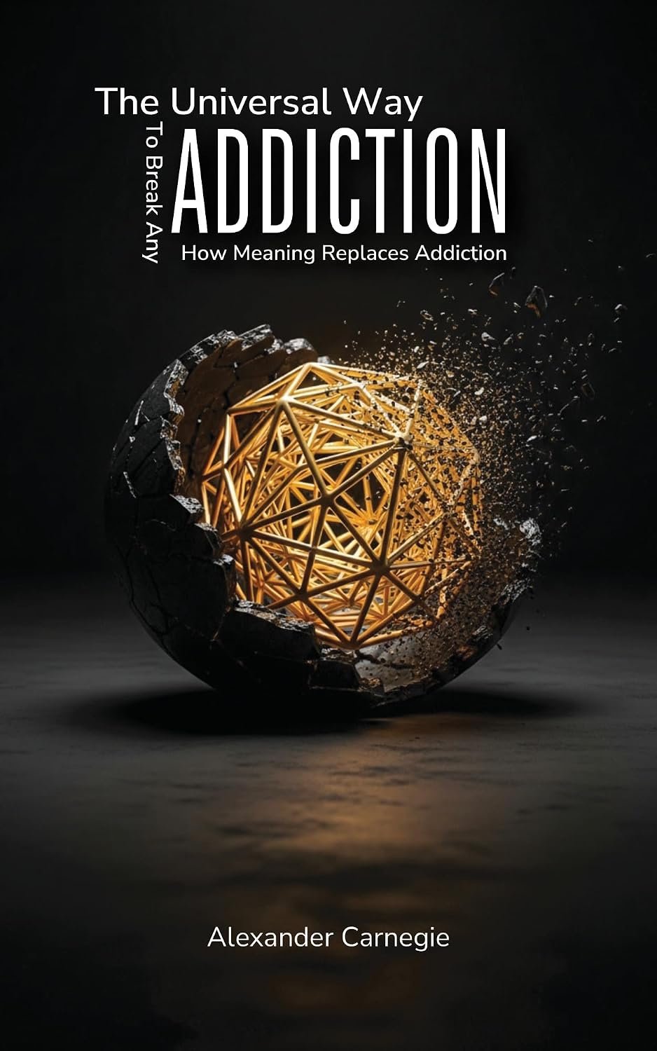 ➡ FREE KINDLE BOOK 👀📚 The Universal Way to Break Any Addiction: How Meaning Replaces Addiction by Alexander Carnegie ➡  👀📚  