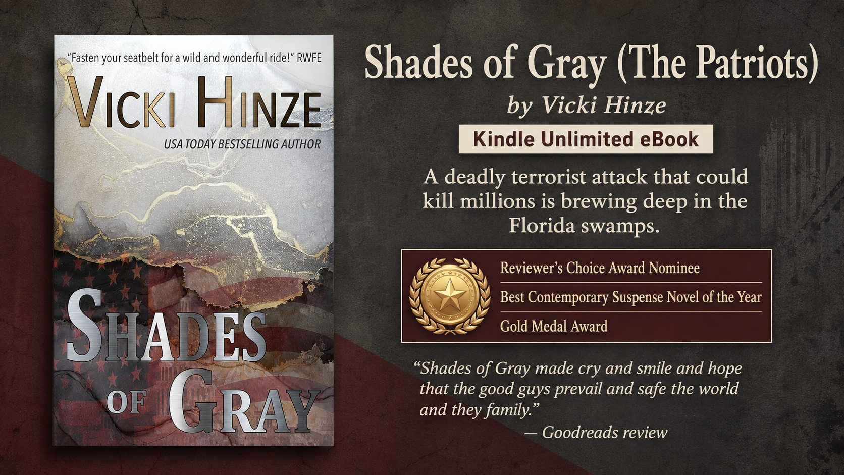 ➡ Kindle Unlimited eBOOK ➡  🏆 Reviewer’s Choice Award Nominee Best Contemporary Suspense Novel of the Year  &amp; Gold Medal Award  Shades of Gray (The Patriots) by Vicki Hinze