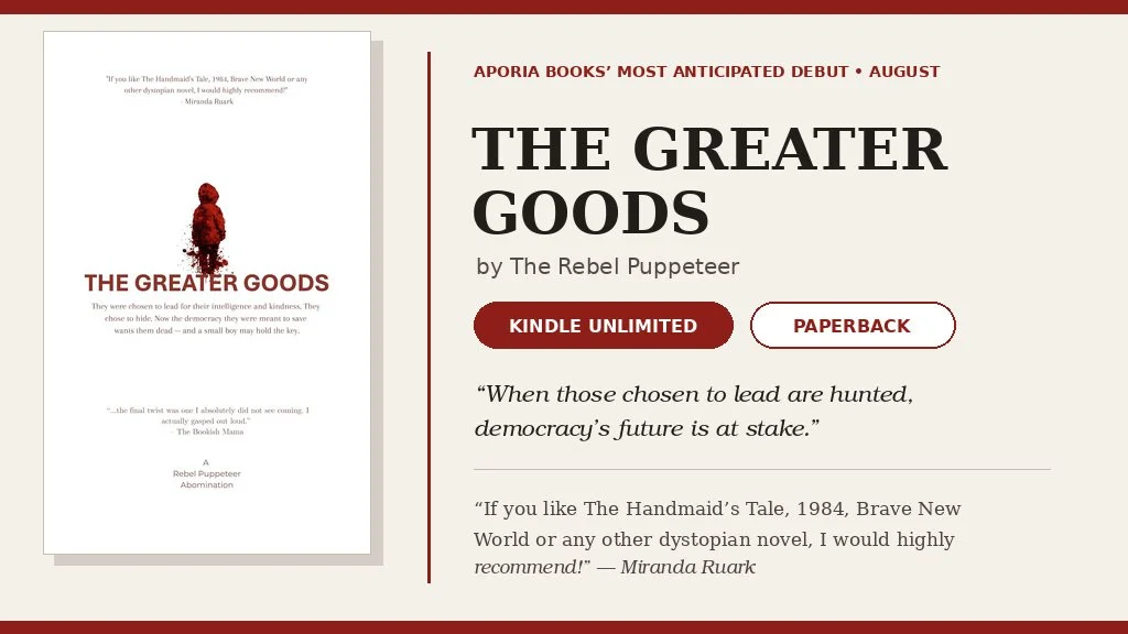 #KU eBOOK ➡  "The final twist was one I absolutely did not see coming." Amazon review  🔴 The Greater Goods: When those chosen to lead are hunted, democracy's future is at stake by The Rebel Puppeteer