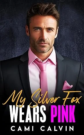 "Thrilling, Steamy Romance!" • KU &amp; 99c ~ My Silver Fox Wears Pink: A Love at First Sight Billionaire Age Gap Romance by Cami Calvin "Great read w/a whirlwind romance w/lots of twist &amp; turns"