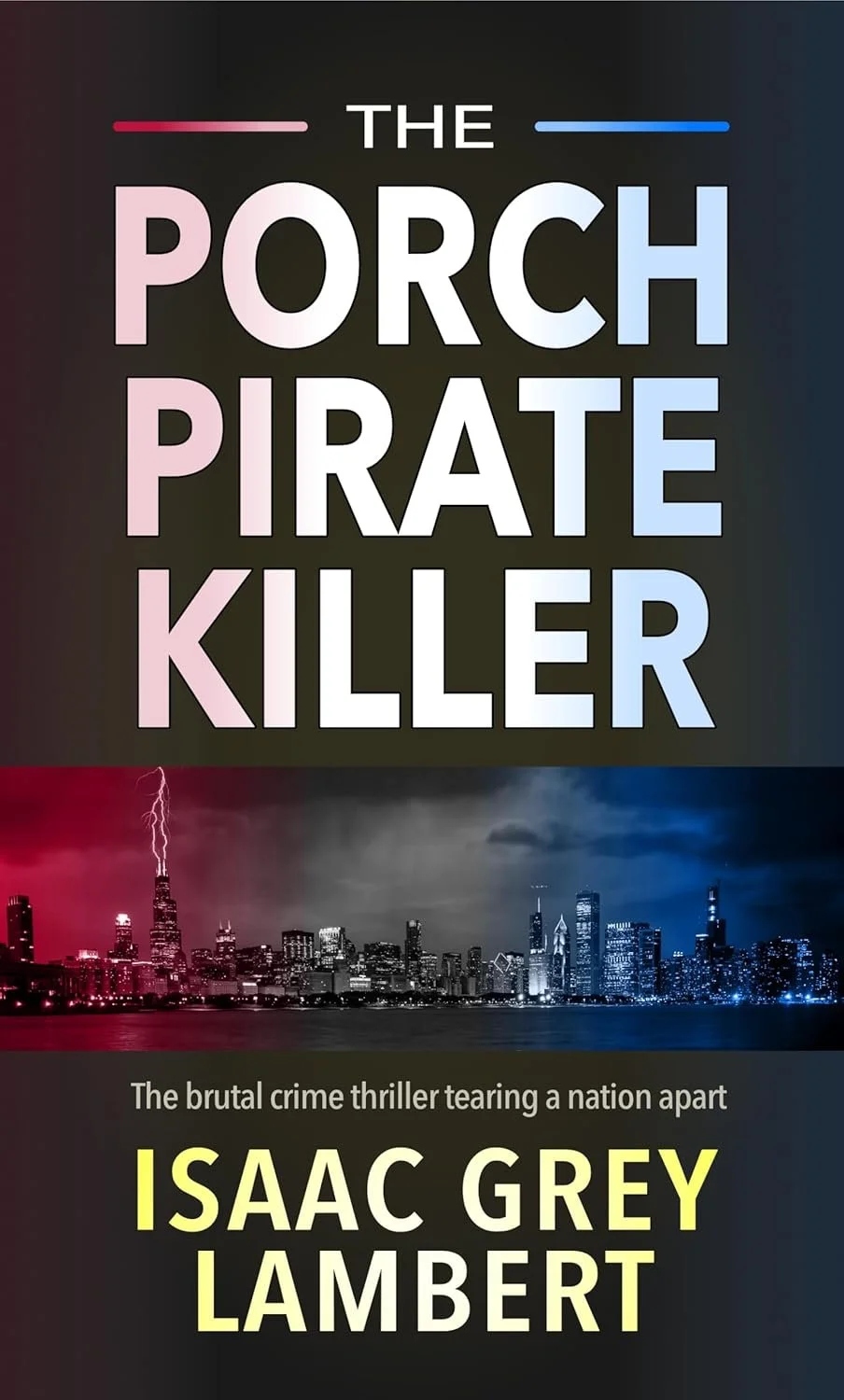 ➡ FREE KINDLE BOOK 👀📚 ➡ The Porch Pirate Killer: The brutal crime thriller tearing a nation apart by Issac Grey Lambert 👀📚 "Fast, tense, and thought-provoking." - Paxjones