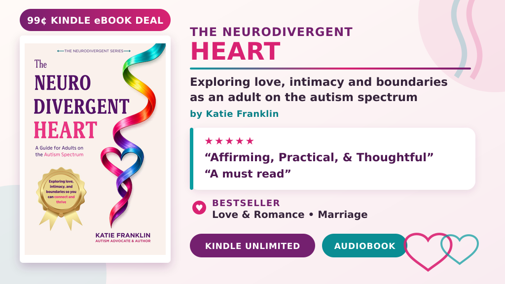 ➣ Featured 99¢ Kindle eBook Deal ➣ The Neurodivergent Heart: Exploring Love, Intimacy and Boundaries as an Adult on the Autism Spectrum (Neurodivergent Minds) by Katie Franklin