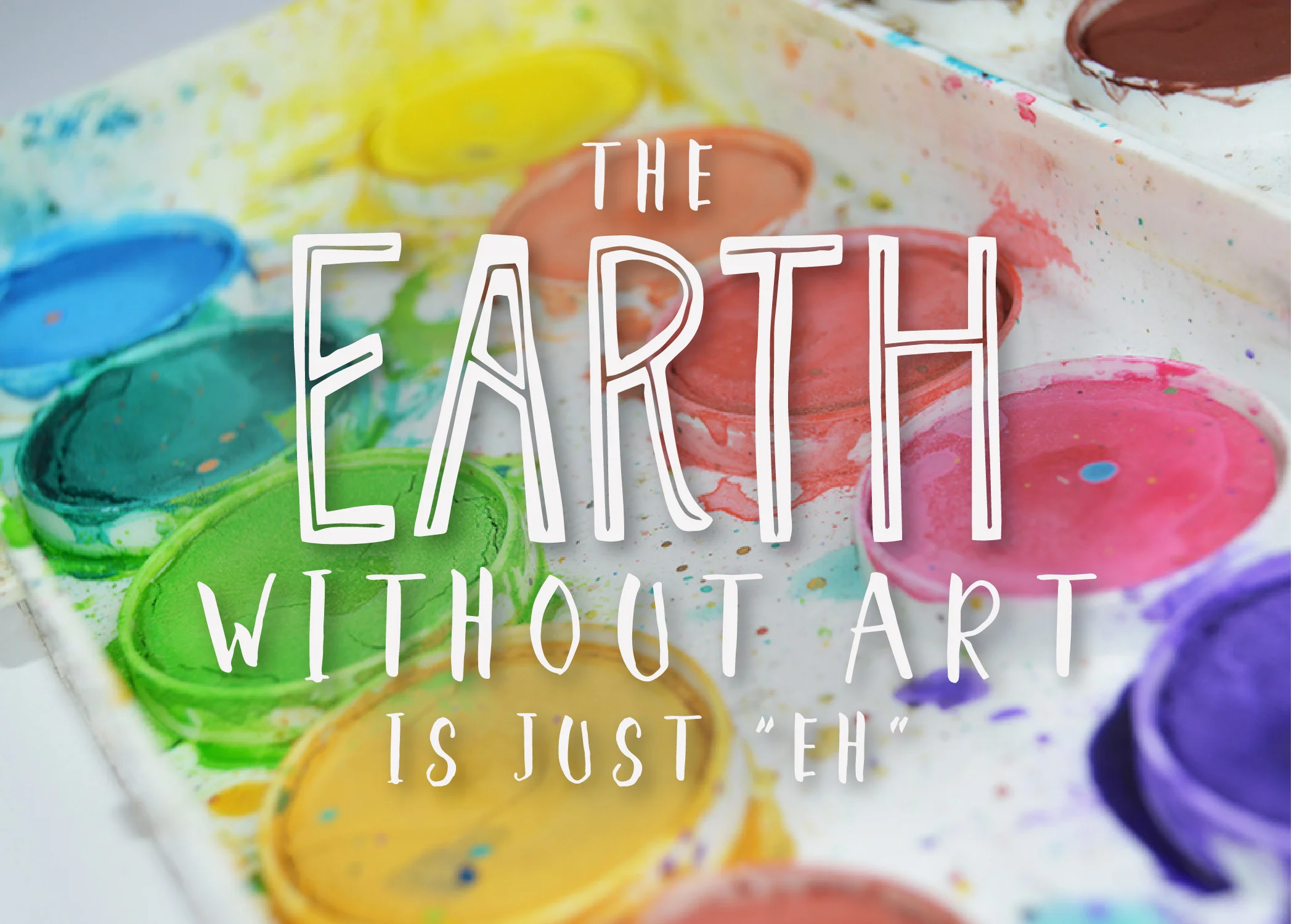 The Earth Without Art