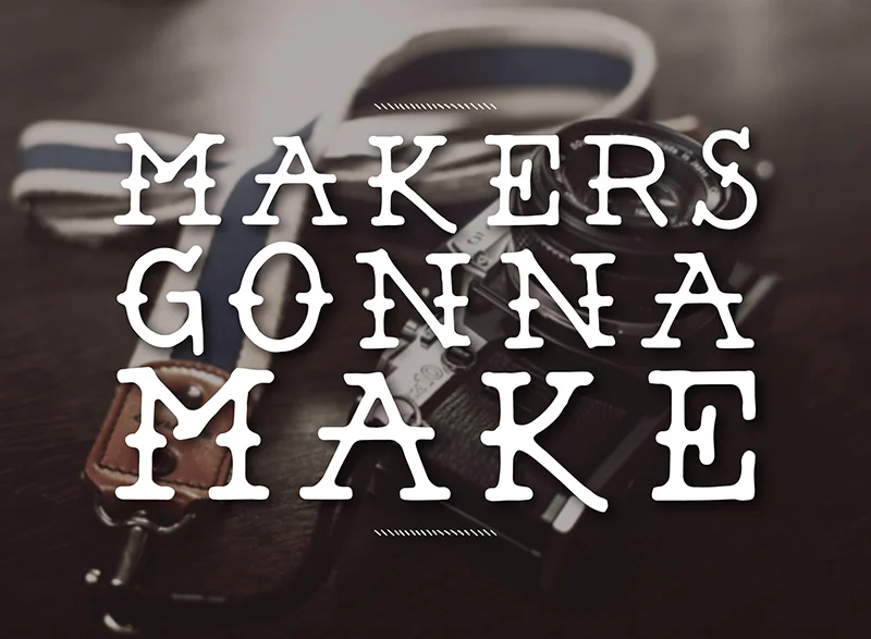 Makers Gonna Make