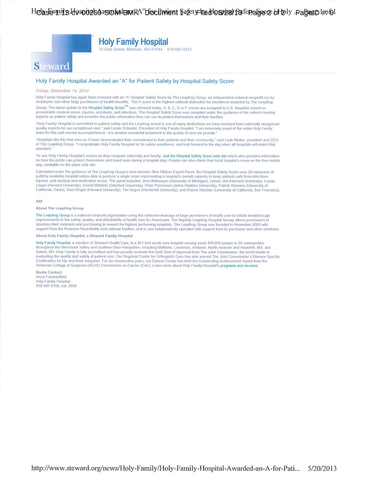 Exhibit C - Just 9 days later after contacting Brian, Leap Frog Group issues The Holy Family a new "A" rating (miraculously, apparently, obtaining that "2012 data" that Leap Frog Group's CEO, Leah Binder, in Exhibit A says their organization hadn't even collected yet from 2012) just nine days later. Between December 3rd and 14th, LeapFrog never stepped foot into the hospital. Nine days after giving Holy Family a nice shiny new "A" rating, the hospitals own nurses protested the hospital citing lack of staffing to care for it's patients, see: http://www.bostonglobe.com/metro/regionals/north/2012/12/23/nurses-say-staffing-too-low-holy-family-hospital-methuen/qY3ZU5GpHVzJVtqXCvY9xL/story.html Doesn't take much to get an "A" rating at Holy Family now does it. You don't even need nurses in the hospital to get one.