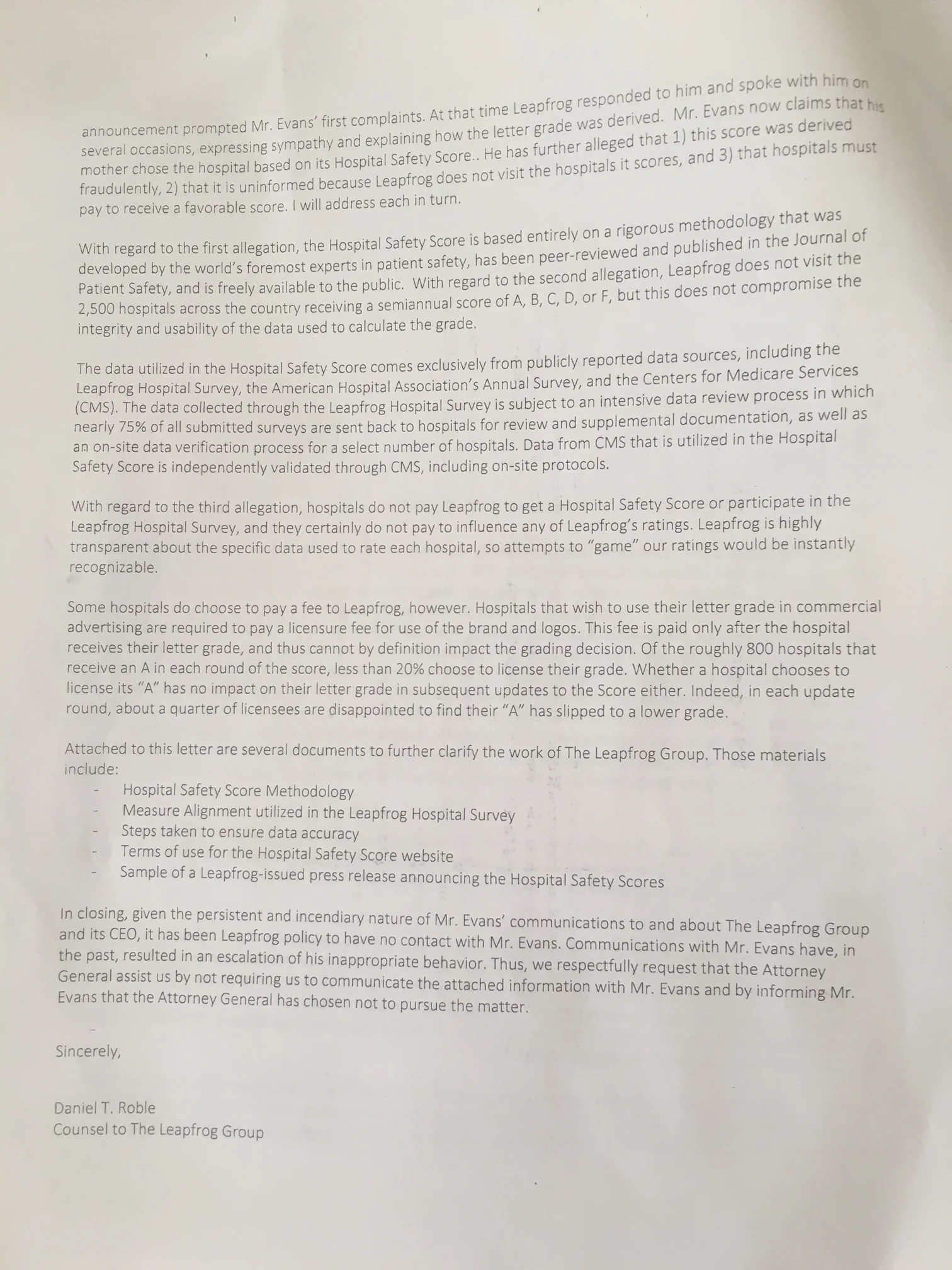 Despite LeapFrog Group telling them not to provide me with this letter, or the attachments they sent to the New Hampshire Attorney General, the New Hampshire Attorney General's Office forwarded to me this letter, along with the attachments. Shockingly, LeapFrog Group actually asked the attorney general in New Hampshire NOT to send me what they were sending them. The Attorney General Office sent both to me anyway. Kudo's to them for not being told what to do by this organization. The only thing I have done that could be considered "inappropriate behavior" is calling them out . The fact is, they DO NOT GO INTO HOSPITALS THEY RATE. And that's not inappropriate? In the above letter, they ADMIT they do not go into the hospitals they rate.